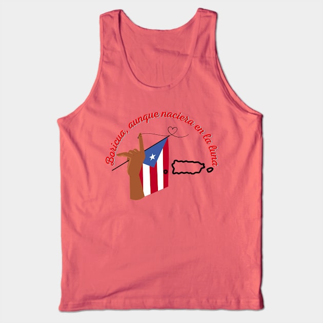 Boricua, aunque naciera en la luna Tank Top by Lili's Designs